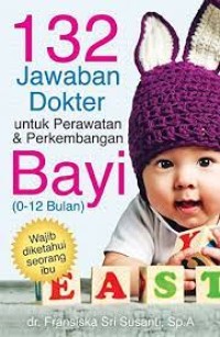 Image of 132 Jawaban Dokter untuk Perawatan & Perkembangan Bayi ( 0-12)
