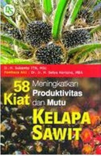 Image of 58 Kiat Meningkatkan Produktivitas dan Mutu Kelapa Sawit