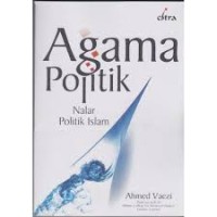 Image of Agama Politik Nalar Politik Islam