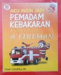 Image of Aku Ingin Jadi Pemadam Kebakaran I Want To Be A Fireman
