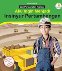 Image of Aku ingin menjadi insinyur pertambangan