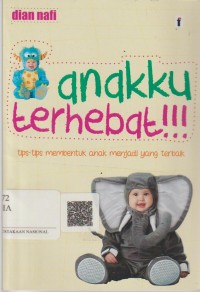 Image of Anakku Terhebat : Tips-tips Membentuk Anak Menjadi Yang Terbaik