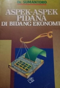 Image of Aspek - Aspek Pidana Di Bidang Ekonomi