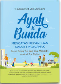 Image of Ayah & Bunda : mengatasi kecanduan gadget pada anak