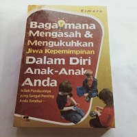 Image of Bagaimana Mengasah & Mengukuhkan Jiwa Kepemimpinan Dalam Diri Anak Anak Anda