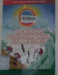 Image of Bagaimana Perubahan Iklim Bisa Terjadi?