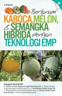 Image of Bertanam Kaboca, Melon, Semangka, Hibrida Dengan Teknologi Emp