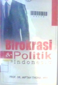 Image of Birokrasi & politik di Indonesia