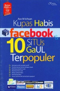 Image of Buku Kupas Habis Facebook : 10 Situs Gaul Terpopuler