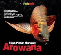 Image of Buku Pintar Merawat Arwana