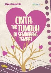 Image of Cinta Tak Tumbuh di Sembarang Tempat