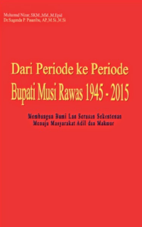 Image of Dari periode ke periode bupati musi rawas 1925-2015