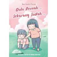 Image of Dulu Pernah ... Sekarang Sudah ....