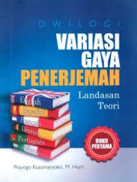 Image of Dwilogi variasi gaya penerjemah : landasan Teori