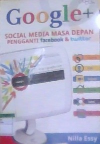 Image of Google+ Social Media Masa Depan Pengganti Facebook & Twitter