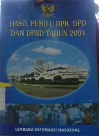 Image of HAsil Pemilu DPR, DPD dan DPRD Tahunan 2004