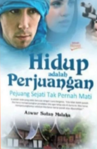 Image of Hidup adalah Perjuangan  : Pejuang Sejati tak Pernah Mati