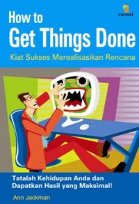 Image of How To Get Things Done Kiat Sukses Merealisasikan Rencana