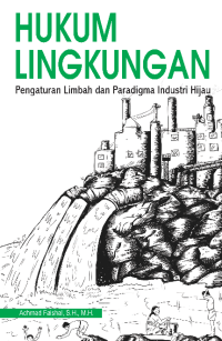 Image of Hukum Lingkungan Peraturan Limbah Dan Paradigma Industri Hijau