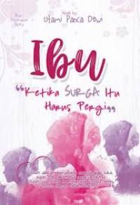 Image of Ibu Ketika Surga Itu Harus Pergi