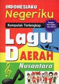 Image of Indonesiaku Negeriku Kumpulan Terlengkap Lagu Daerah Nusantara