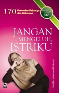 Image of Jangan Mengeluh Istriku : 170 Persoalan Keluarga dan Solusinya