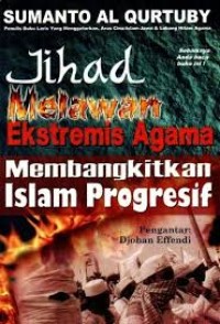 Image of Jihad Melawan Ekstremis Agama, Membangkitkan Islam Progresif