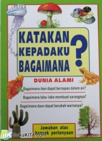 Image of Katakan Padaku Bagaimana? Dunia Alami
