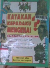 Image of Katakan Padaku Mengenai ? Sejarah dan Peristiwa