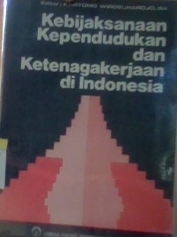 Image of Kebijaksanaan kependudukan dan ketenagakerjaan di indonesia