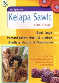 Image of Kelapa Sawit : Budi daya, Pemanfaatan Hasil dan Limbah, Analisis Usaha dan Pemasaran