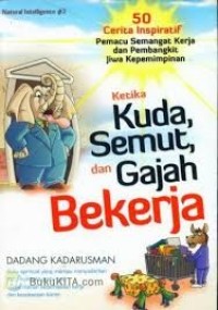 Image of KETIKA KUDA SEMUT DAN GAJAH BEKERJA