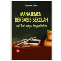 Image of Manajemen Berbasis Sekolah Dari Teori Sampai Dengan Praktik