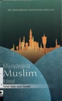 Image of Masyarakat Muslim Ideal : Tafsir Ayat-ayat Sosial