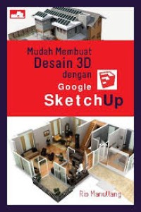 Image of Mudah Membuat Desain 3D dengan Google Sketch Up
