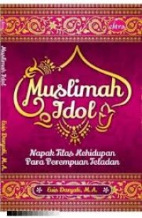 Image of Muslimah Idol : Napak Tilas Kehidupan Para Perempuan Teladan