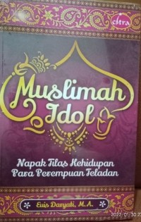 Image of MUSLIMAH IDOL ; NAPAK TILAS KEHIDUPAN PARA PEREMPUAN TELADAN