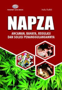 Image of NAPZA  ANCAMAN, BAHAYA, REGULASI DAN SOLUSI PENANGGULANGANNYA