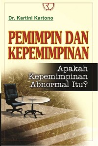 Image of Pemimpin dan Kepemimpinan : Apakah Kepemimpinan Abnormal Itu