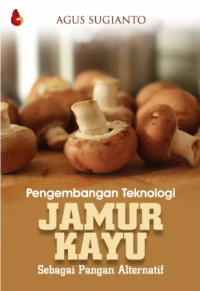 Image of Pengembangan Teknologi Jamur Kayu Sebagai Pangan Alternatif