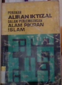 Image of Peranan Aliran Iktizal Dalam Perkembangan Alam Pikiran Islam