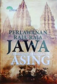 Image of PERLAWANAN RAJA-RAJA JAWA TERHADAP KEKUASAAN ASING