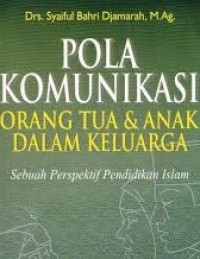 Image of Pola Komunikasi Orang Tua dan Anak dalam Keluarga