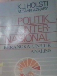 Image of Politik Internasional : Kerangka untuk analisis
