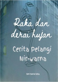 Image of Raka dan Derai Hujan Cerita Pelangi Nir-Warna