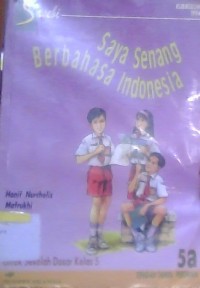 Image of Saya Senang Berbahasa Indonesia