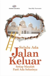 Image of Selalu Ada Jalan Keluar : Setiap Masalah Pasti Ada Solusinya