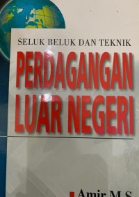 Image of Seluk Beluk dan Teknik Perdagangan Luar Negeri