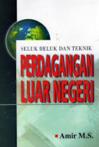 Image of Seluk Beluk dan Teknik Perdagangan luar negri