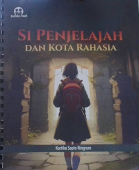 Image of Si penjelajah dan Kota Rahasia